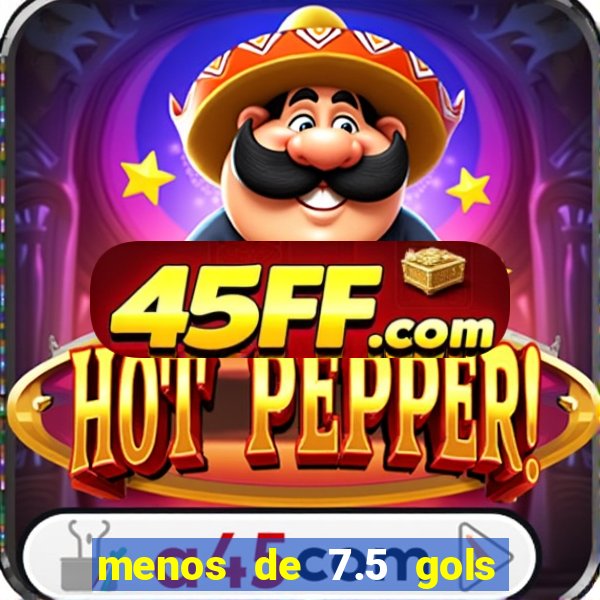 menos de 7.5 gols o que significa